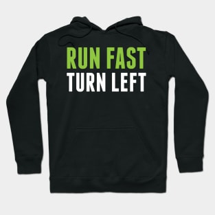 Run Fast Turn Left - Track And Field Running Hoodie